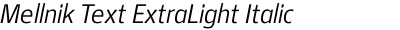Mellnik Text ExtraLight Italic